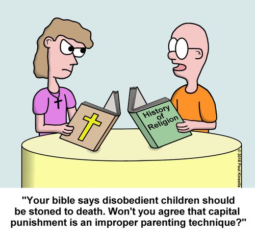 "Your bible says disobedient children should be stoned to death. Won't you agree that capital  punishment is an improper parenting technique?"