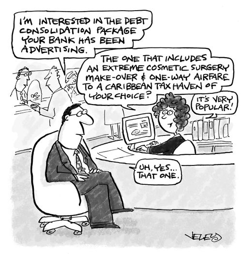 "I'm interested in the debt consolidation package your bank has been advertising...."