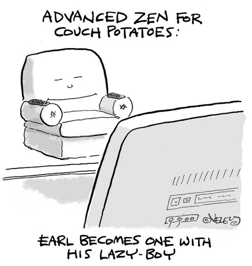 Advanced Zen for Couch Potatoes: Earl becomes One with his Lazy-Boy.