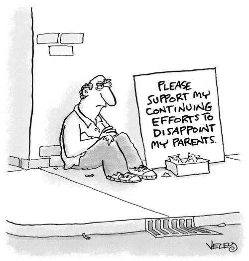 "Please support my continuing efforts to disappoint my parents."