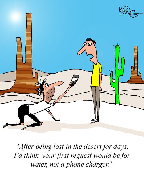 "After being lost in the desert for days, I'd think your first request would be for water, not a phone charger."