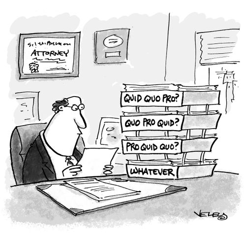 Attorney's desk bins: Quid Quo Pro? Quo Pro Quid? Pro Quid Quo? Whatever.