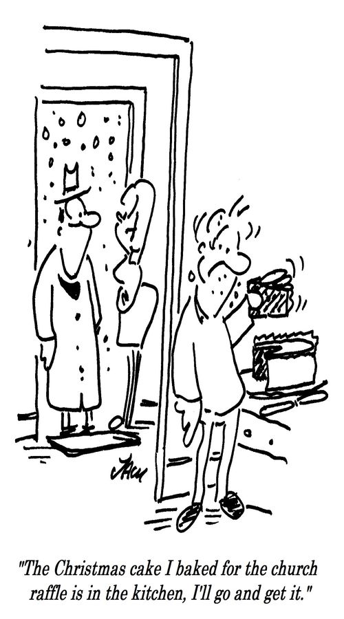 "The Christmas cake I baked for the church raffle is in the kitchen, I'll go and get it."