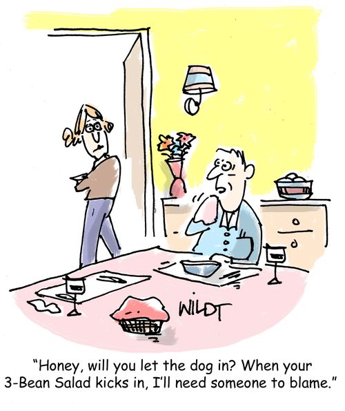 "Honey, will you let the dog in? When your 3-Bean Salad kicks in, I'll need someone to blame."