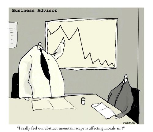 "I really feel our abstract mountain scape is affecting morale sir!"
