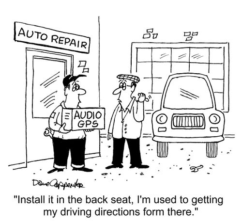 "Install it in the back seat, I'm used to getting my driving directions from there."