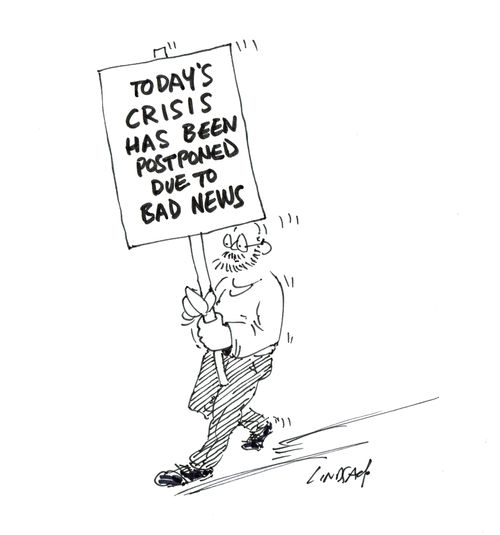 Today's crisis has been postponed due to bad news