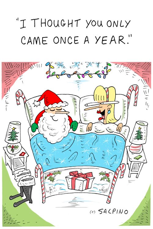 "I thought you only came once a year."