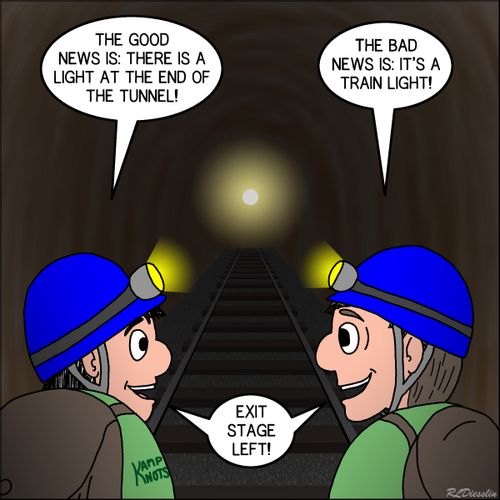 "The good news is: there is a light at the end of the tunnel!"
