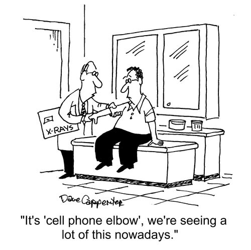 "It's 'cell phone elbow', we're seeing a lot of this nowadays."