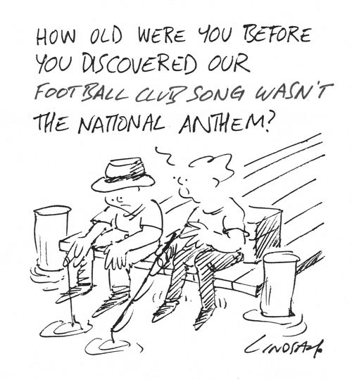 "How old were you before you discovered our football song wasn't the national anthem?"