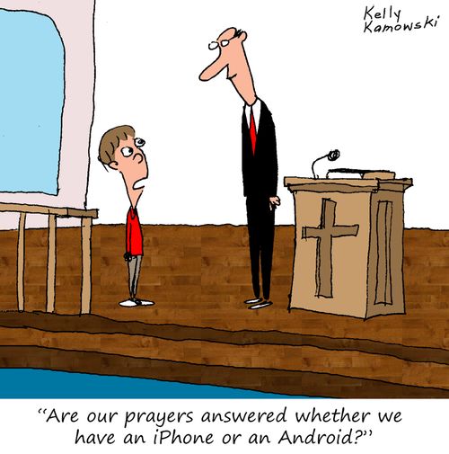 "Are our prayers answered whether we have an iphone or an android?"