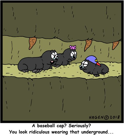 "A baseball cap? Seriously? You look ridiculous wearing that underground..."
