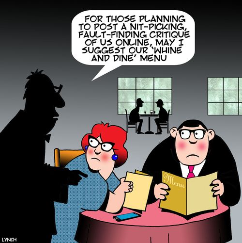 "For those planning to post a nit-picking, fault-finding critique of us online, may I suggest out 'whine and dine' menu."