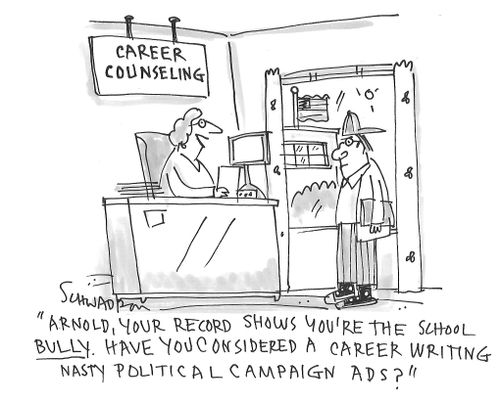 "Arnold, your record shows you're the school bully. Have you considered a career writing nasty political campaign ads?"