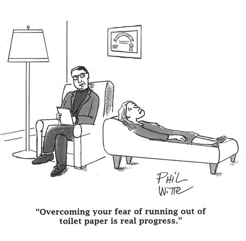 "Overcoming your fear of running out of toilet paper is real progress."