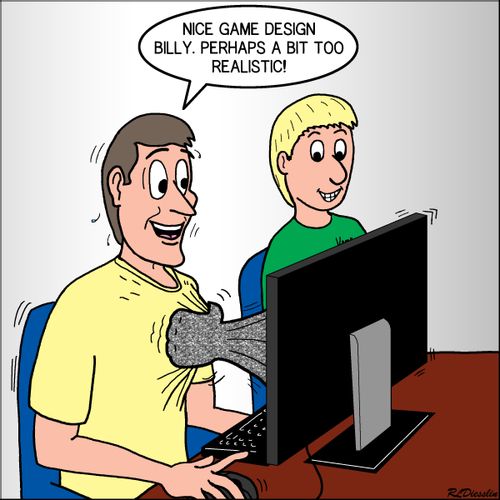 "Nice game design Billy. Perhaps a bit too realistic!"