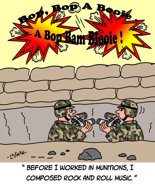 "Before I worked in munitions, I composed rock and roll music."