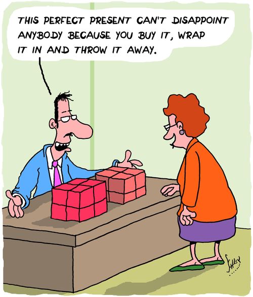 "This perfect present can't disappoint anybody because you buy it, wrap it in and throw it away."