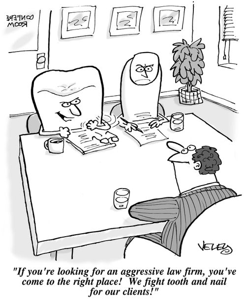 "If you're looking for an aggressive law firm, you've come to the right place! We fight tooth and nail for our clients!"