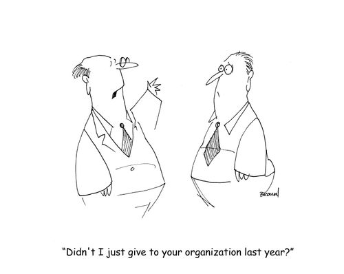 "Didn't I just give to your organization last year?" 