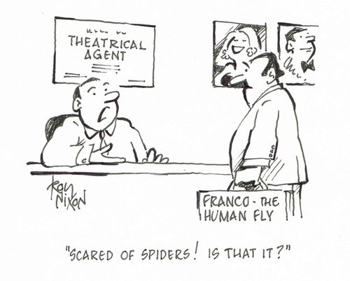 "Scared of spiders! Is that it?"