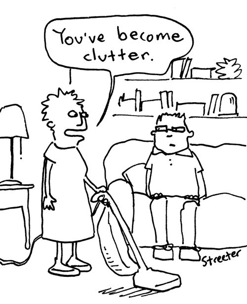"You've become clutter."
