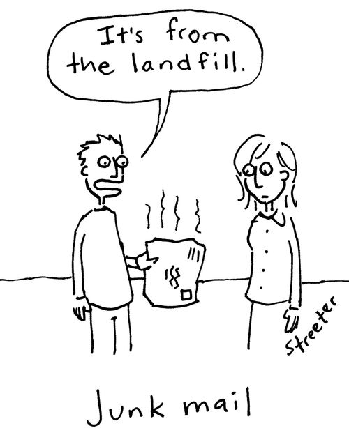 Junk Mail - "It's from the landfill."