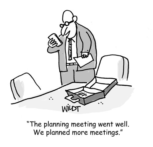 "The planning meeting went well. We planned more meetings."