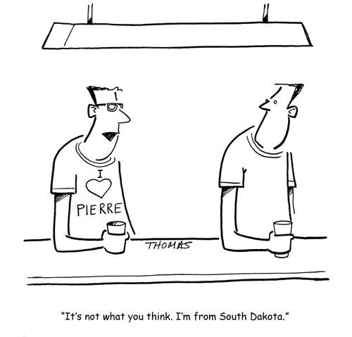 "It's not what you think. I'm from South Dakota."