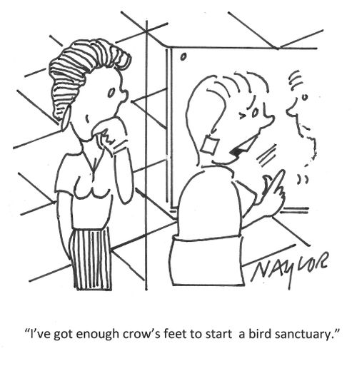 "I've got enough crow's feet to start a bird sanctuary."