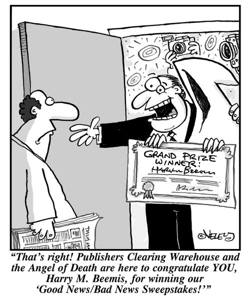 "That's right! Publishing Clearing Warehouse and the Angel of Death are here to congratulate YOU, Harry M. Beemis, for winning our 'Good News/Bad News Sweepstakes!'"