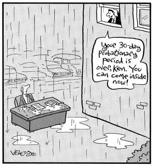 "Your 30-day probation is over, Ken. You can come inside now!"
