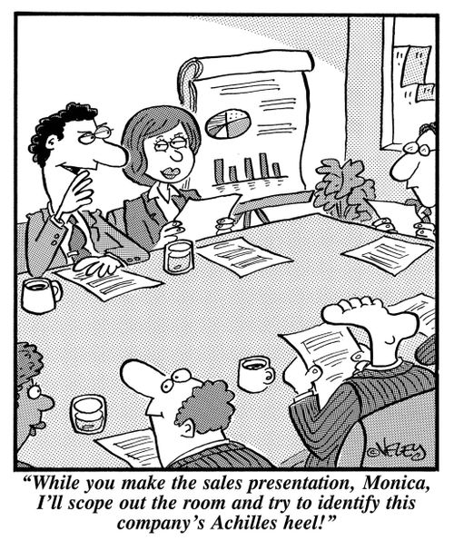 "While you make the sales presentation, Monica. I'll scope out the room and try to identify this company's Achilles heel!"