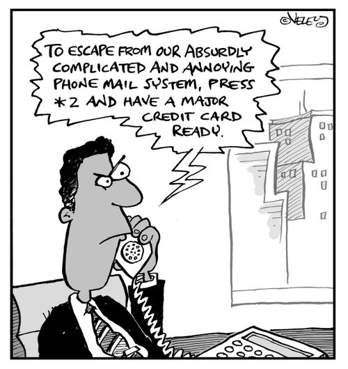 "To escape from our absurdly complicated and annoying phone mail system, press star 2 and have a major credit card ready."