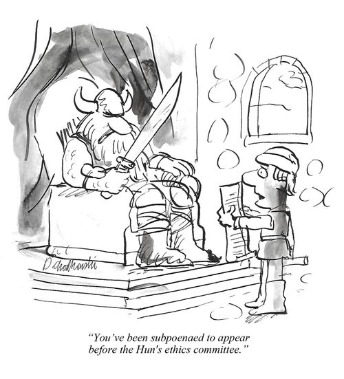 "You've been subpoenaed to appear before the Hun's ethics committee."
