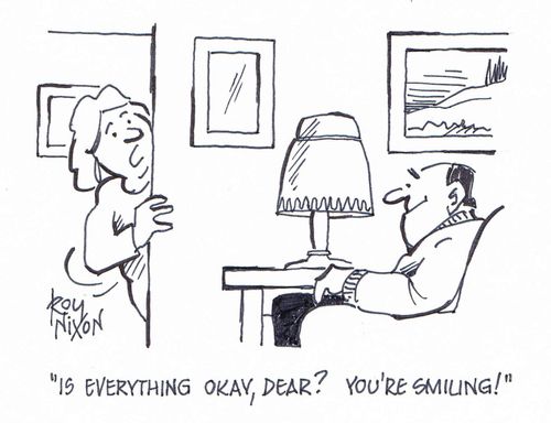 "Is everything okay, dear? You're smiling!"