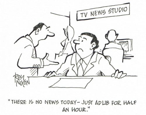 "There is no news today - just ad lib for half an hour."