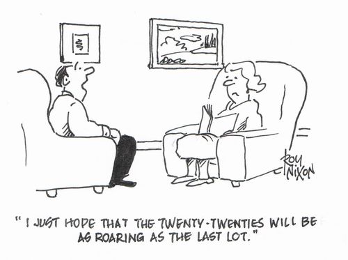 "I just hope that the twenty-twenties will be as roaring as the last lot."