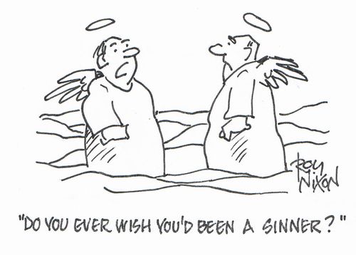 "Do you ever wish you'd been a sinner?"