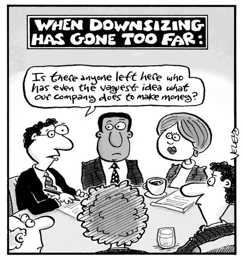 When Downsizing has Gone Too Far...