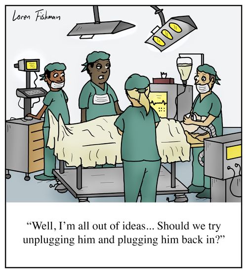 "Well, I'm all out of ideas... Should we try unplugging him and plugging him back in?"