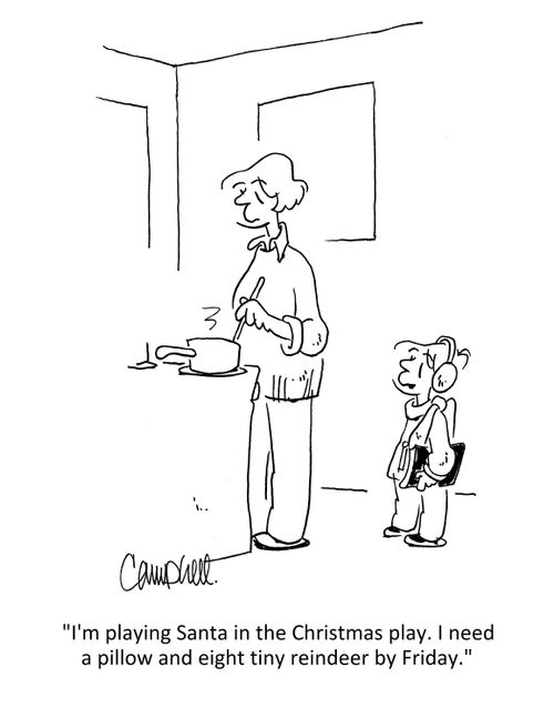 "I'm playing Santa in the Christmas play. I need a pillow and eight tiny reindeer by Friday." 