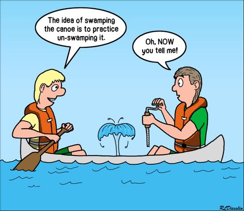 "The idea of swamping the canoe is to practice un-swamping it."