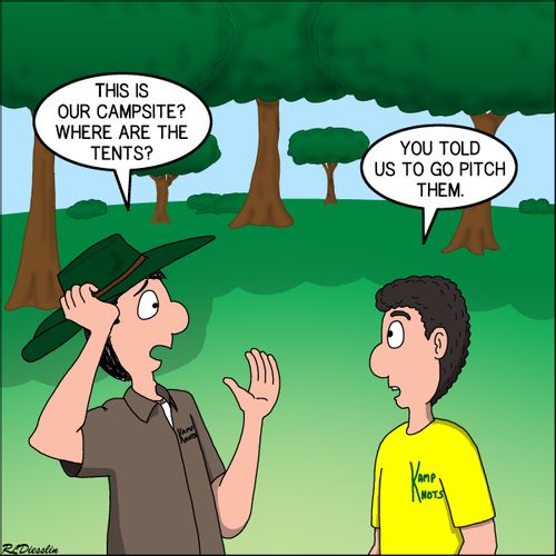 "This is our campsite? Where are the tents?"