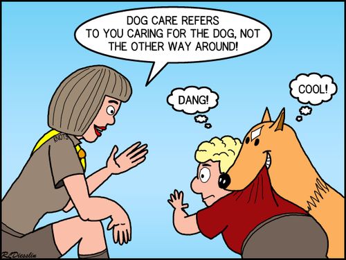 "Dog care refers to you caring for the dog, not the other way around!"