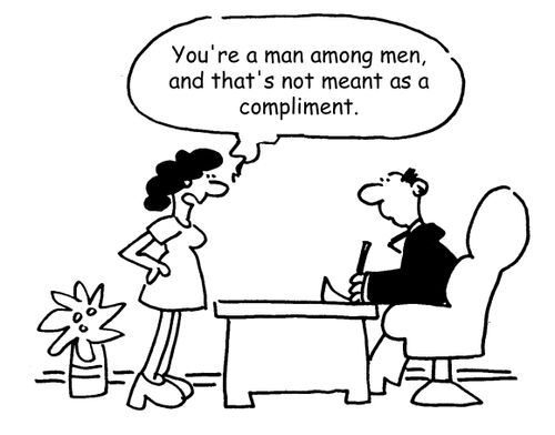 "You're a man among men, and that's not meant as a compliment."