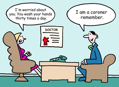 "I'm worried about you. You wash your hands thirty times a day."
