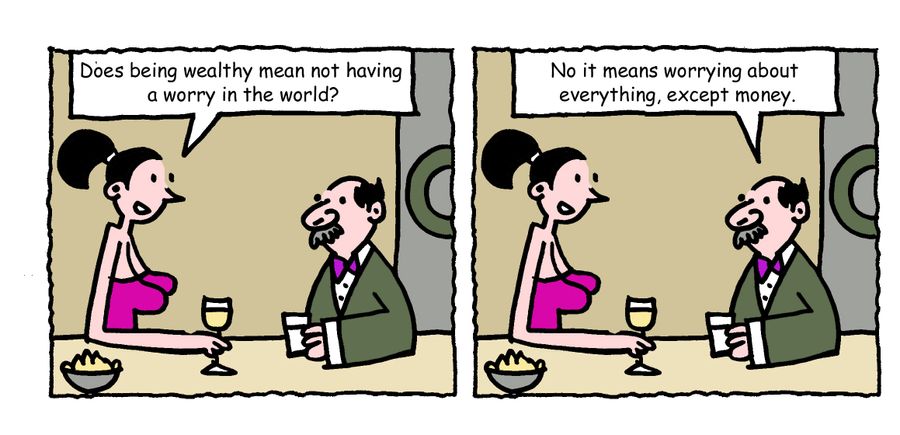 "Does being wealthy mean not having a worry in the world?"