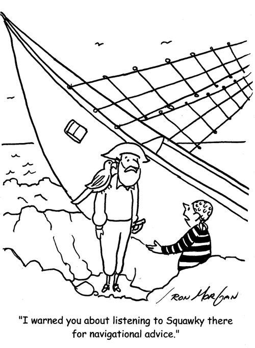 "I warned you about listening to Squawky there for navigational advice."
